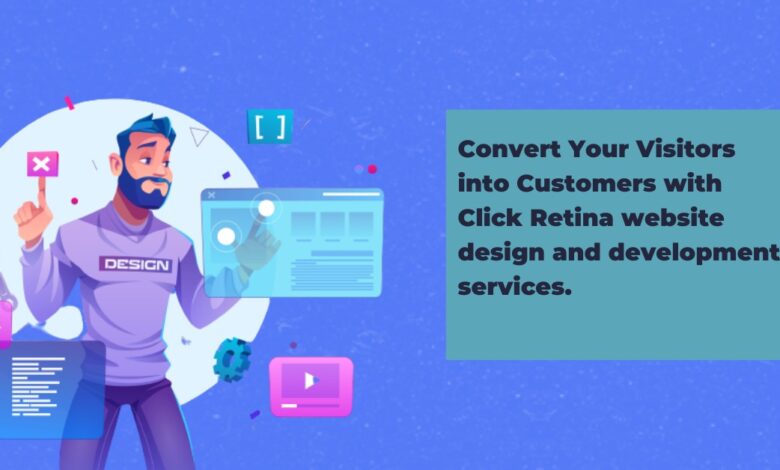 Convert Your Visitors into Customers with Click Retina website design and development services.