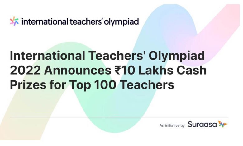 International Teachers' Olympiad 2022 Announces Rs.10 Lakhs Cash Prizes for Top 100 Teachers